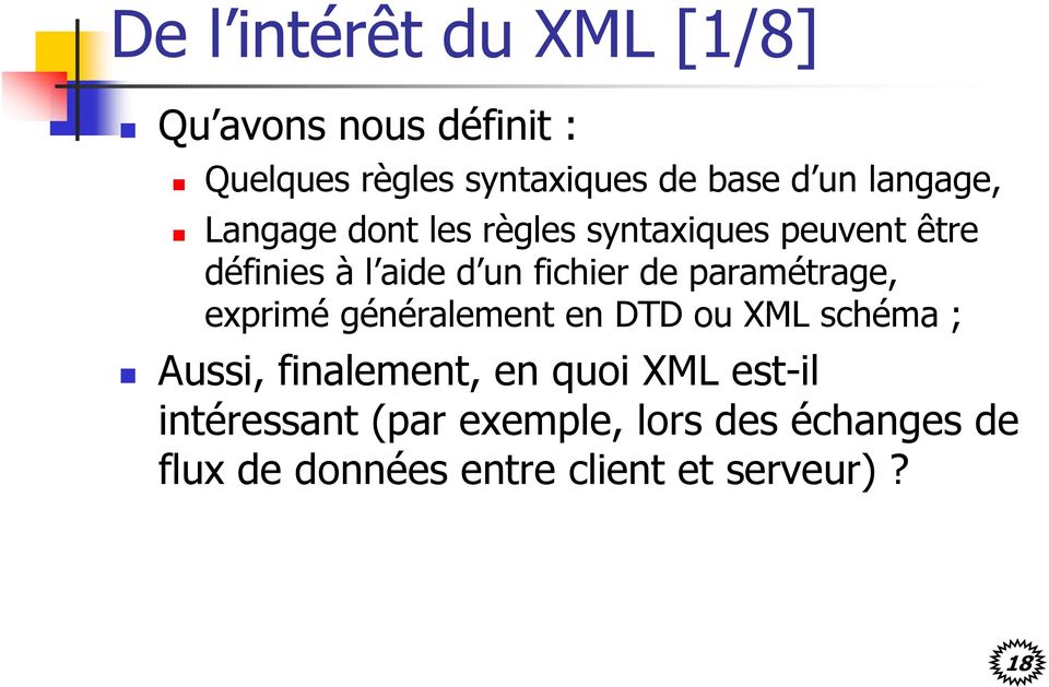 paramétrage, exprimé généralement en DTD ou XML schéma ; Aussi, finalement, en quoi XML