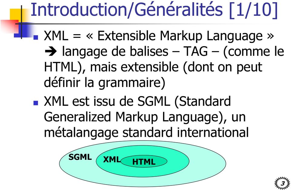 peut définir la grammaire) XML est issu de SGML (Standard