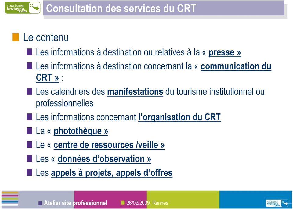 du tourisme institutionnel ou professionnelles Les informations concernant l organisation du CRT La