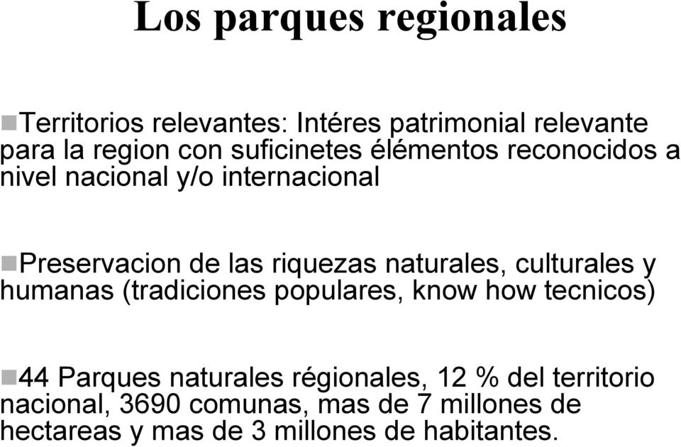 naturales, culturales y humanas (tradiciones populares, know how tecnicos) 44 Parques naturales