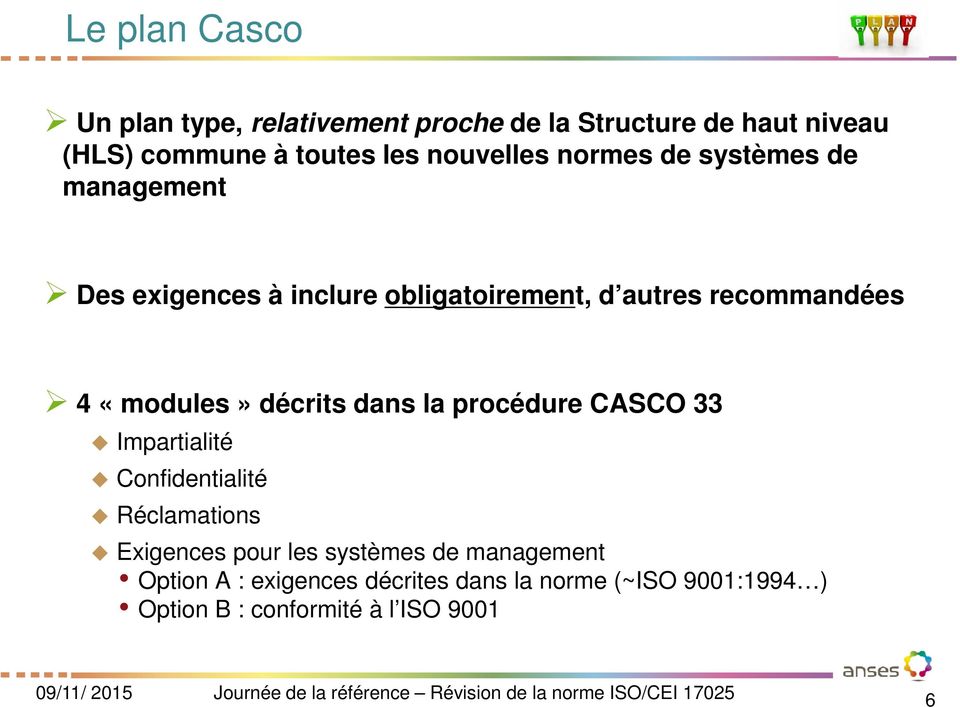 «modules» décrits dans la procédure CASCO 33 Impartialité Confidentialité Réclamations Exigences pour les