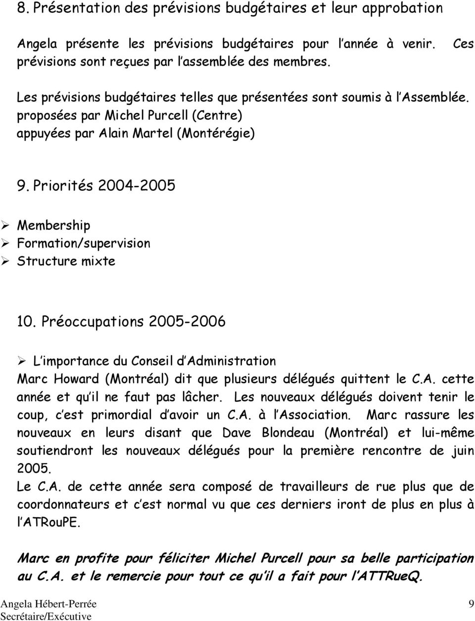 Priorités 2004-2005 Membership Formation/supervision Structure mixte 10.