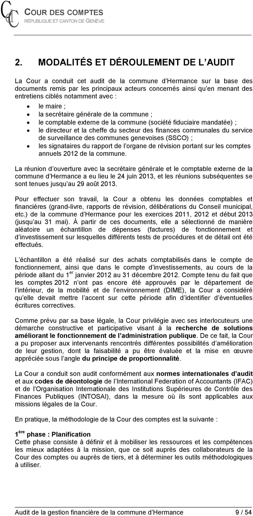 communales du service de surveillance des communes genevoises (SSCO) ; les signataires du rapport de l organe de révision portant sur les comptes annuels 2012 de la commune.