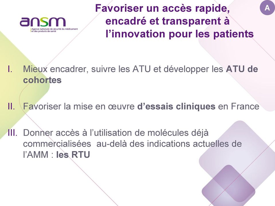 Favoriser la mise en œuvre d essais cliniques en France III.