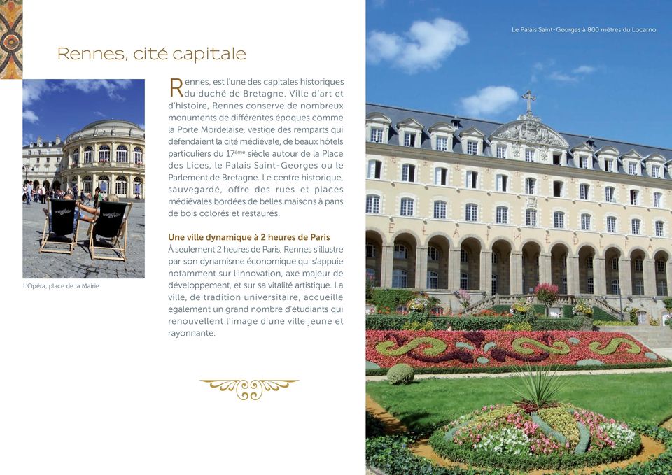siècle autou de la Place des Lices, le Palais Saint-Geoges ou le Palement de Betagne.