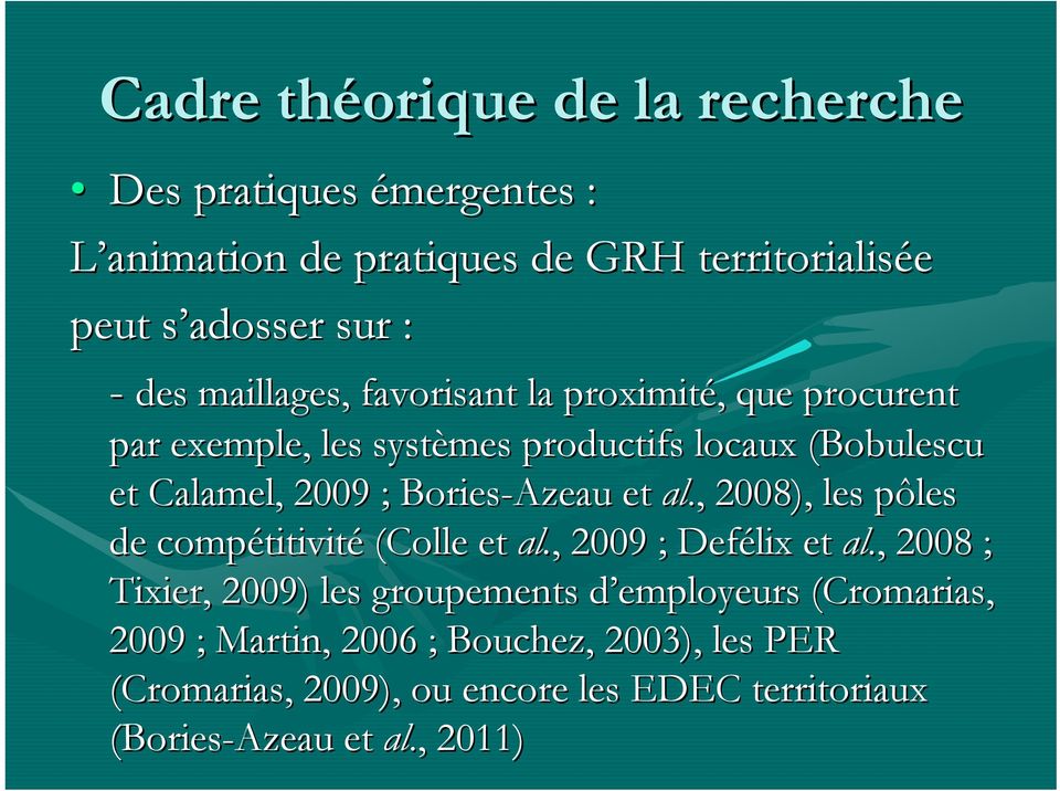 et al., 2008), les pôles de compétitivit titivité (Colle et al.,, 2009 ; Defélix et al.