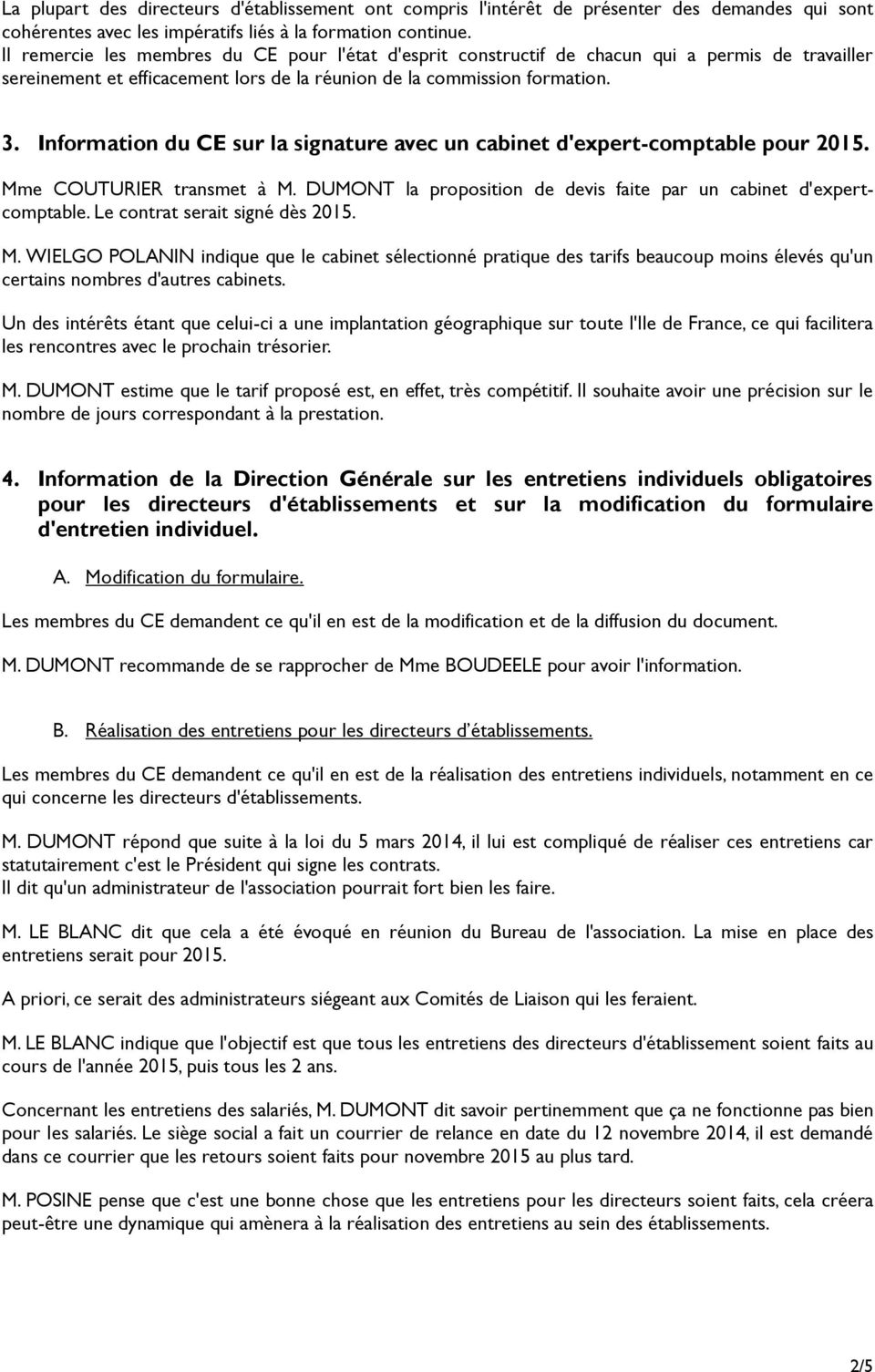 Information du CE sur la signature avec un cabinet d'expert-comptable pour 2015. Mme COUTURIER transmet à M. DUMONT la proposition de devis faite par un cabinet d'expertcomptable.