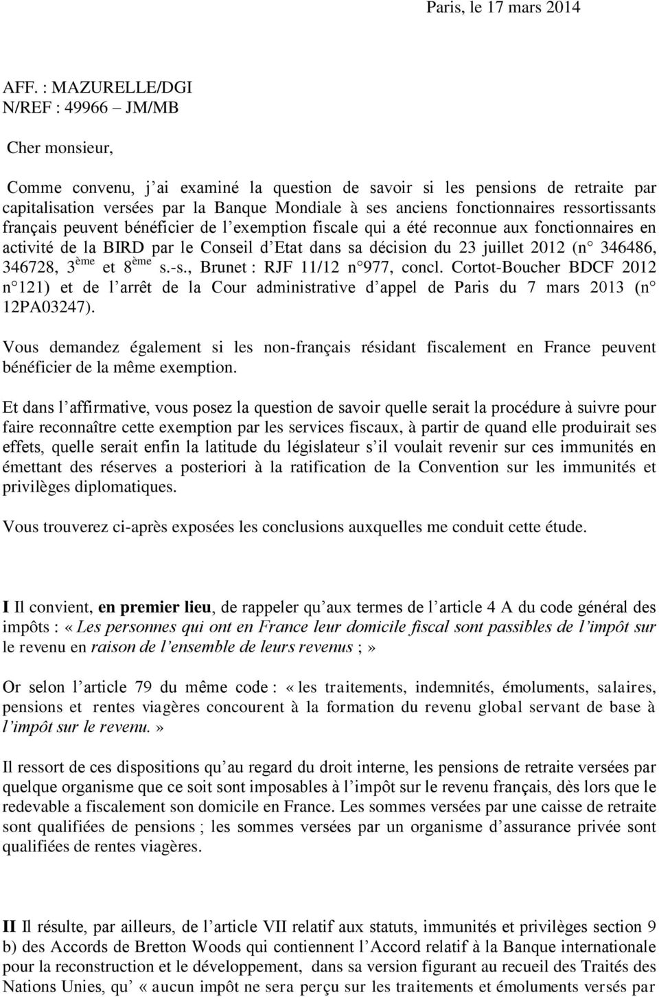 fonctionnaires ressortissants français peuvent bénéficier de l exemption fiscale qui a été reconnue aux fonctionnaires en activité de la BIRD par le Conseil d Etat dans sa décision du 23 juillet 2012