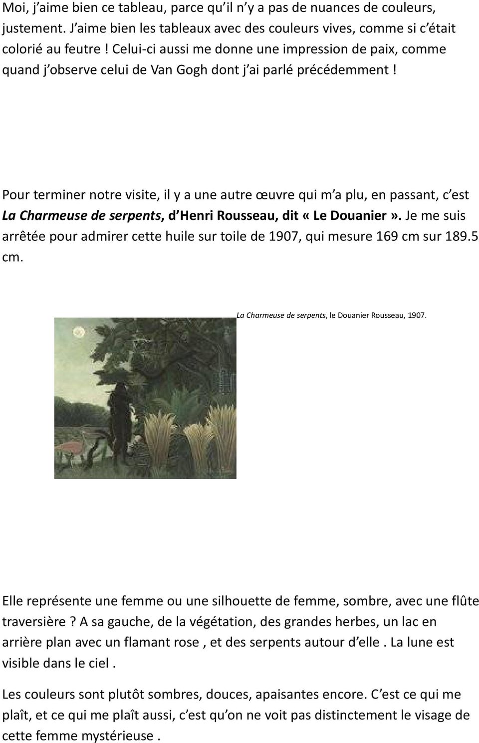 Pour terminer notre visite, il y a une autre œuvre qui m a plu, en passant, c est La Charmeuse de serpents, d Henri Rousseau, dit «Le Douanier».