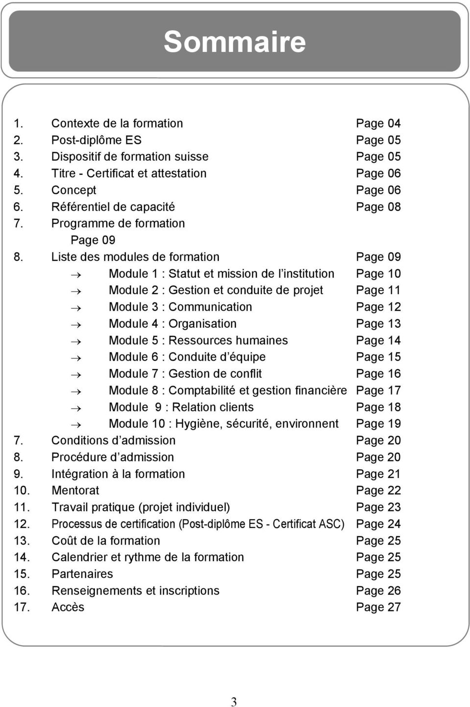 Liste des modules de formation Page 09 Module 1 : Statut et mission de l institution Page 10 Module 2 : Gestion et conduite de projet Page 11 Module 3 : Communication Page 12 Module 4 : Organisation