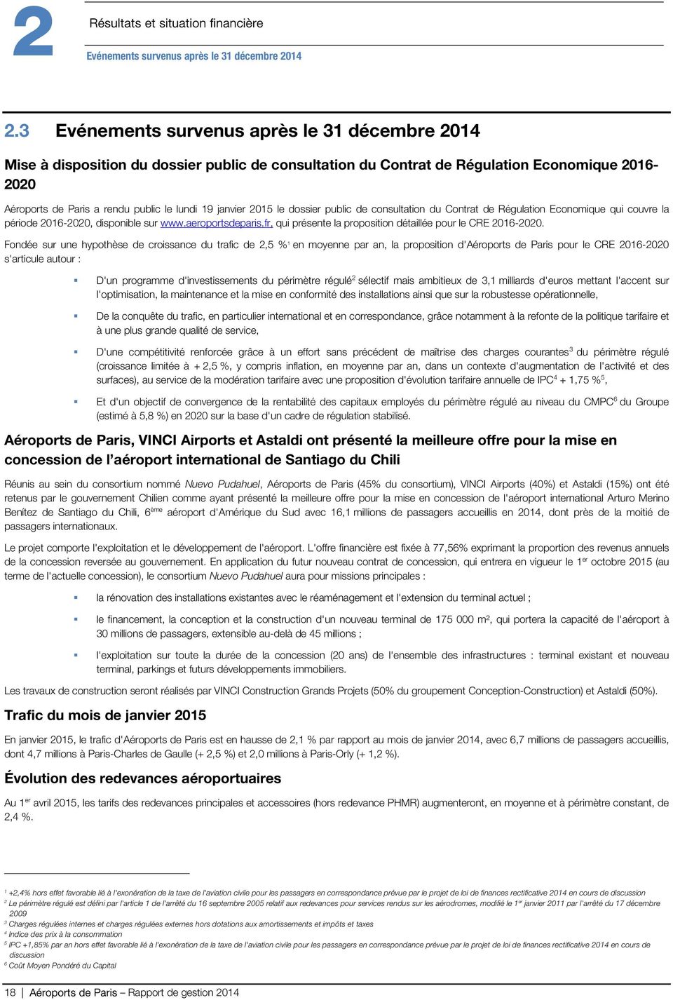 janvier 2015 le dossier public de consultation du Contrat de Régulation Economique qui couvre la période 2016-2020, disponible sur www.aeroportsdeparis.