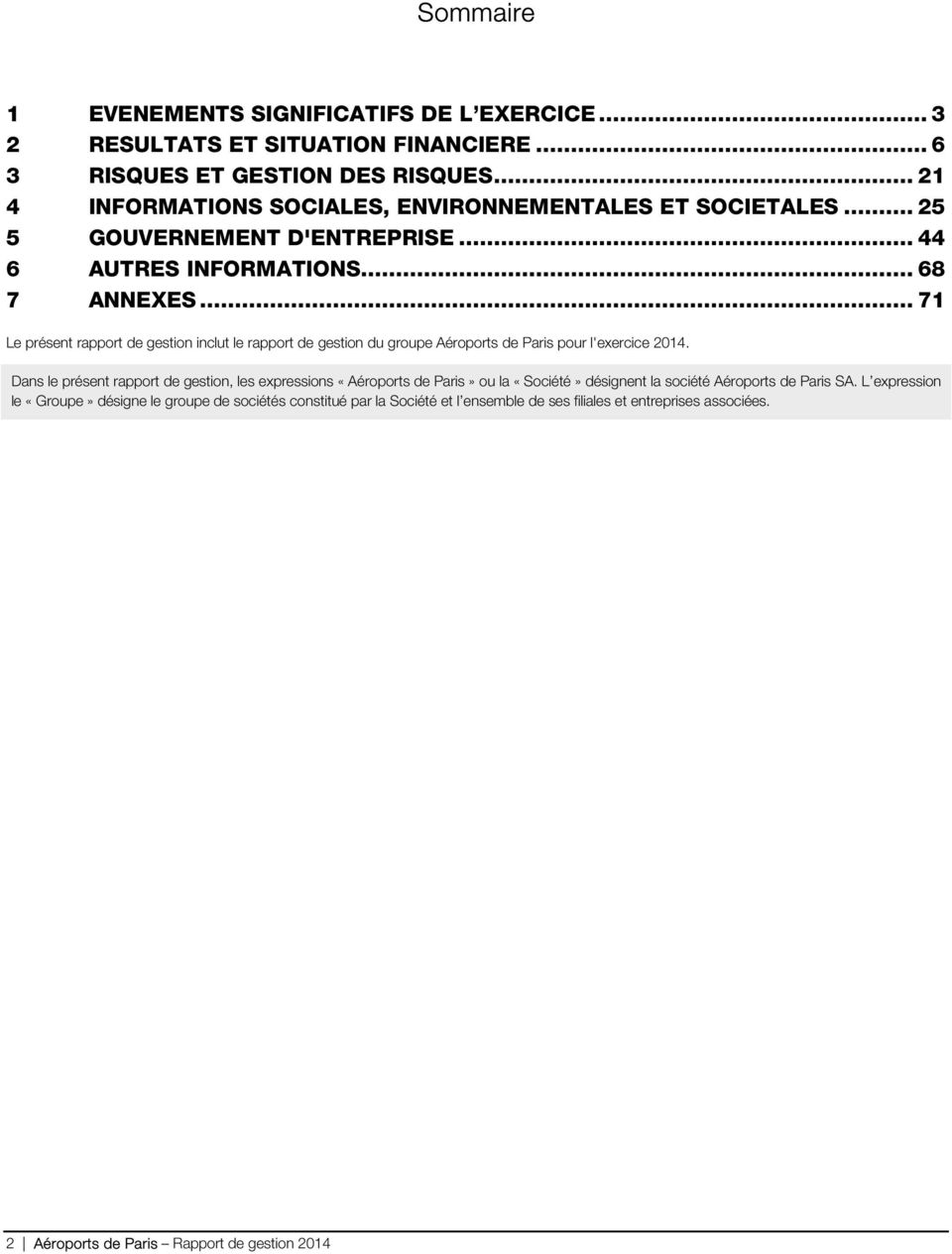 .. 71 Le présent rapport de gestion inclut le rapport de gestion du groupe Aéroports de Paris pour l'exercice 2014.
