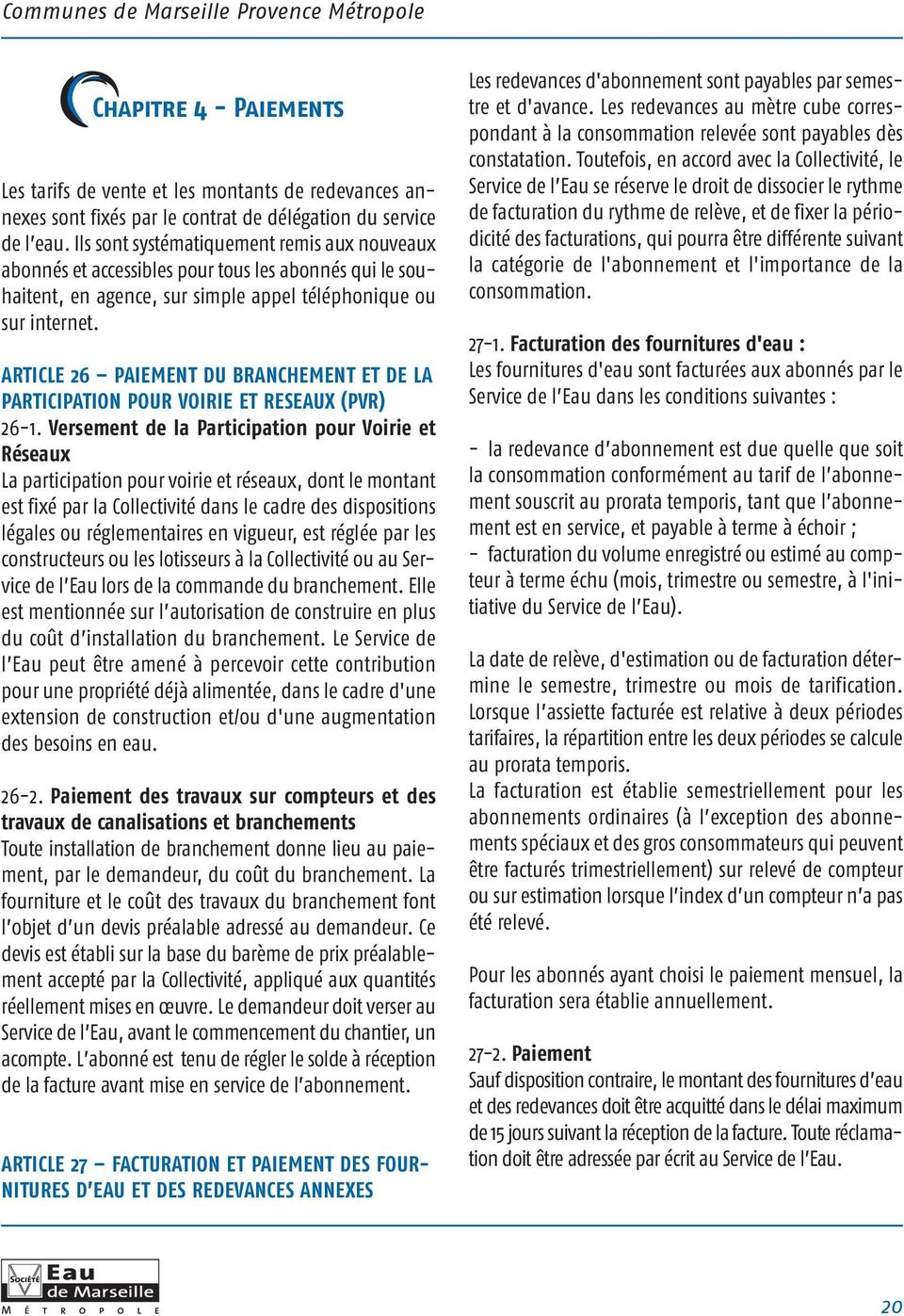 ARTICLE 26 PAIEMENT DU BRANCHEMENT ET DE LA PARTICIPATION POUR VOIRIE ET RESEAUX (PVR) 26-1.