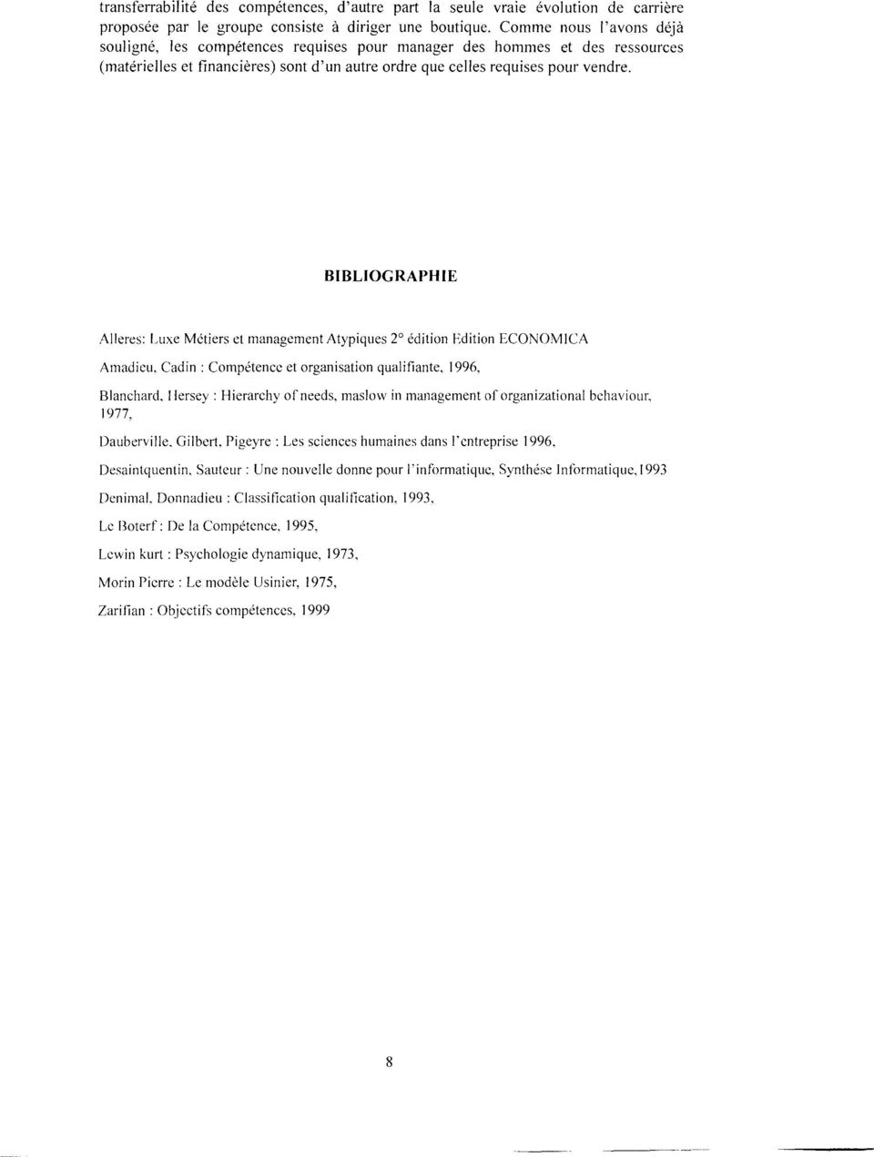 BIBLIOGRAPHIE Alleres : Luxe Métiers et management Atypiques 2 édition Edition ECONOMICA Amadieu, Cadin : Compétence et organisation qualifiante, 1996, Blanchard, 1 Jersey : Hierarchy of needs,