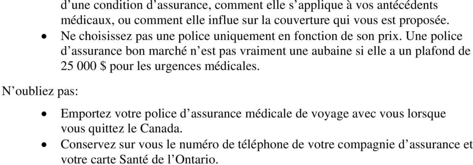 Une police d assurance bon marché n est pas vraiment une aubaine si elle a un plafond de 25 000 $ pour les urgences médicales.