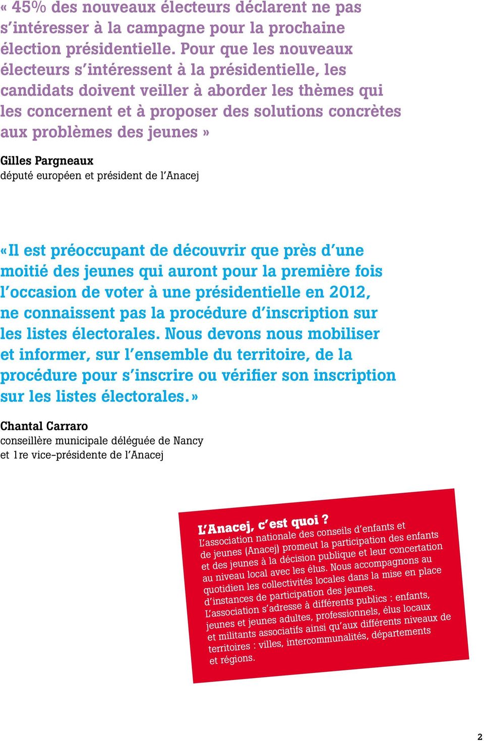 jeunes» Gilles Pargneaux député européen et président de l Anacej «Il est préoccupant de découvrir que près d une moitié des jeunes qui auront pour la première fois l occasion de voter à une
