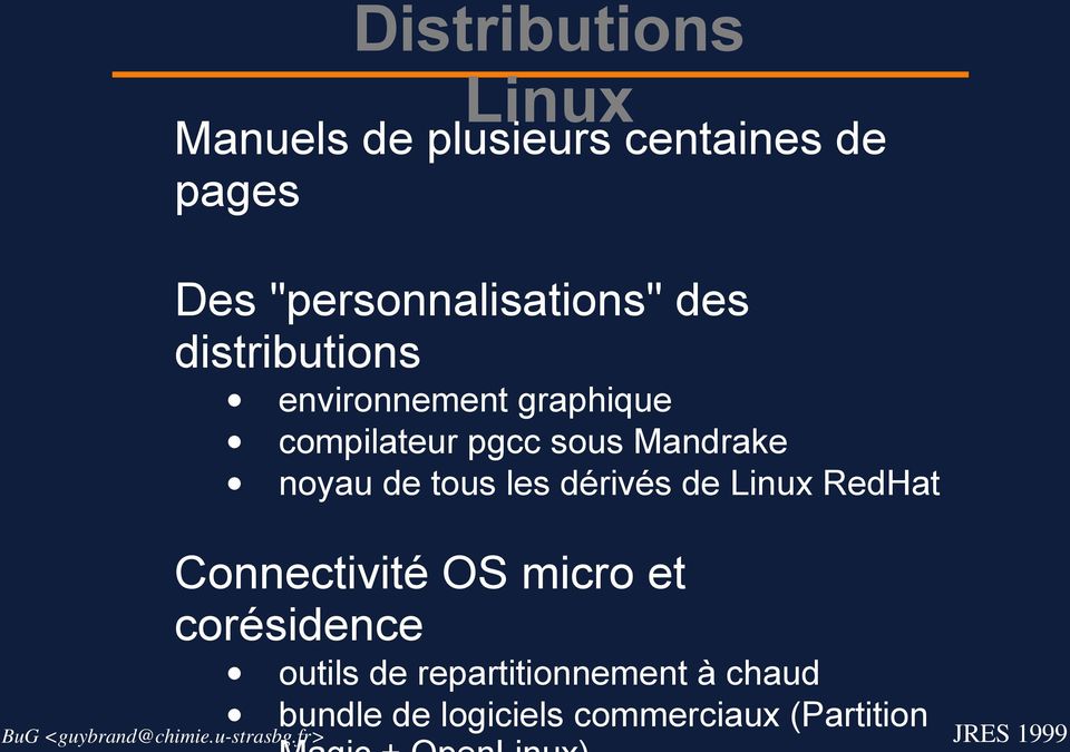 sous Mandrake noyau de tous les dérivés de Linux RedHat Connectivité OS micro