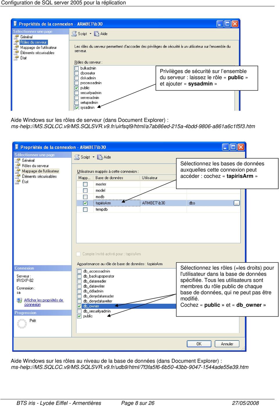htm Sélectionnez les bases de données auxquelles cette connexion peut accéder : cochez «tapirisarm» Sélectionnez les rôles (=les droits) pour l'utilisateur dans la base de données spécifiée.
