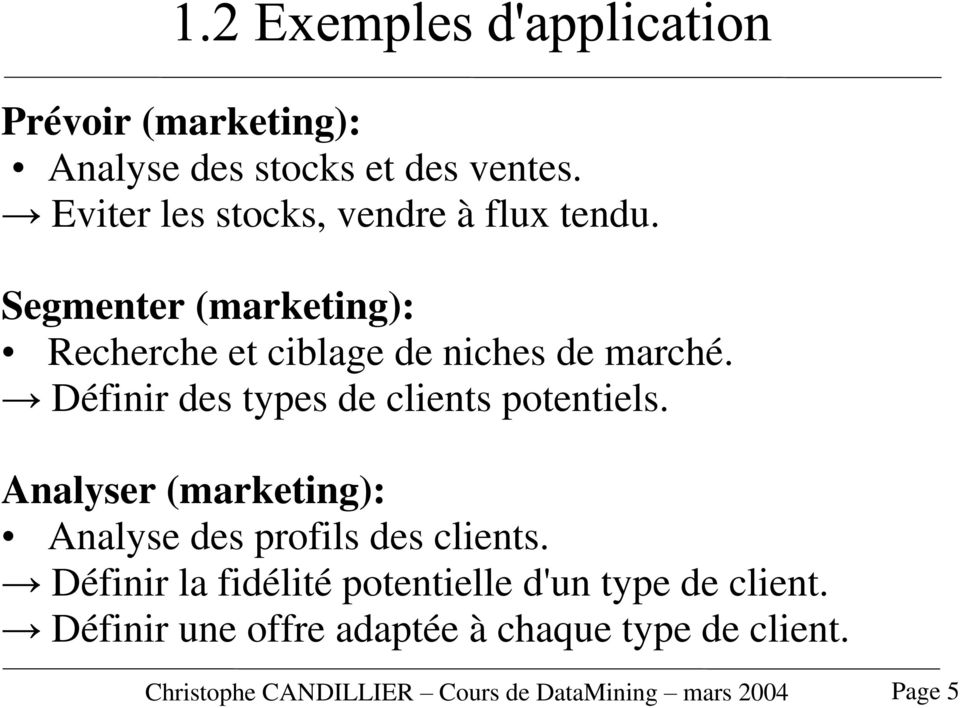 Analyser marketing: Analyse des profils des clients.