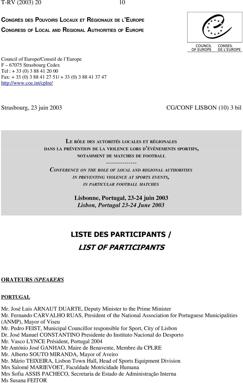 int/cplre/ Strasbourg, 23 juin 2003 CG/CONF LISBON (10) 3 bil LE RÔLE DES AUTORITÉS LOCALES ET RÉGIONALES DANS LA PRÉVENTION DE LA VIOLENCE LORS D'ÉVÉNEMENTS SPORTIFS, NOTAMMENT DE MATCHES DE
