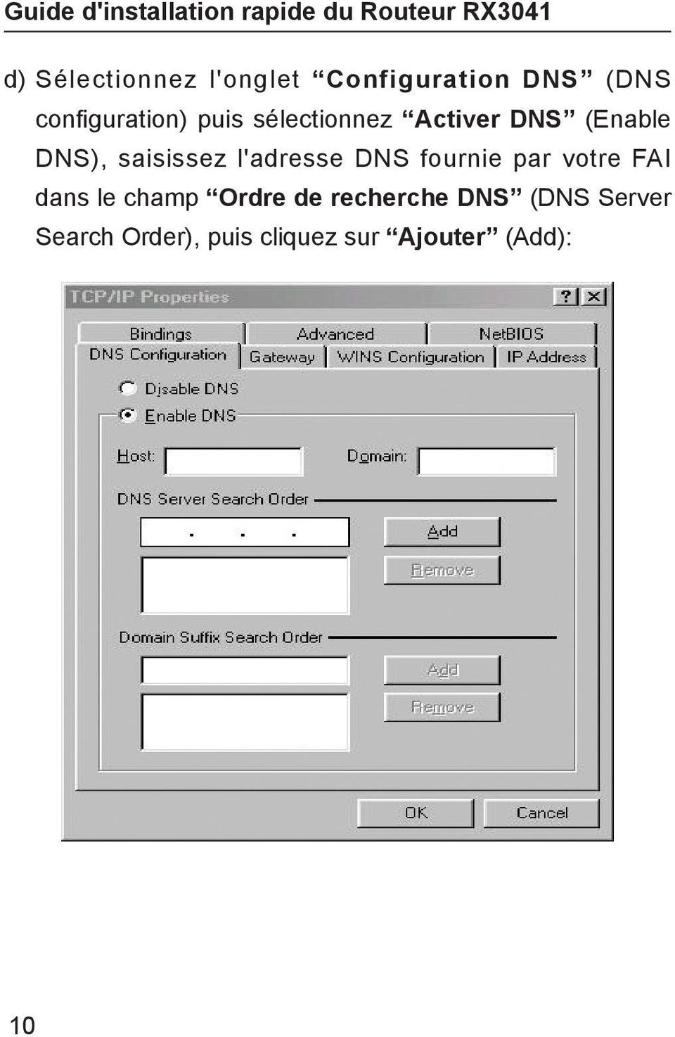 (Enable DNS), saisissez l'adresse DNS fournie par votre FAI dans le champ