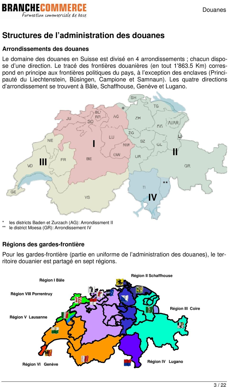 5 Km) correspond en principe aux frontières politiques du pays, à l exception des enclaves (Principauté du Liechtenstein, Büsingen, Campione et Samnaun).