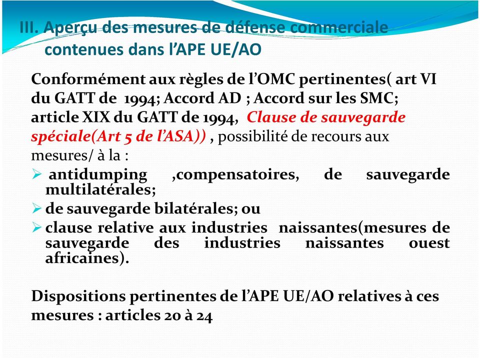 mesures/àla: antidumping,compensatoires, de sauvegarde multilatérales; de sauvegarde bilatérales; ou clause relative aux industries
