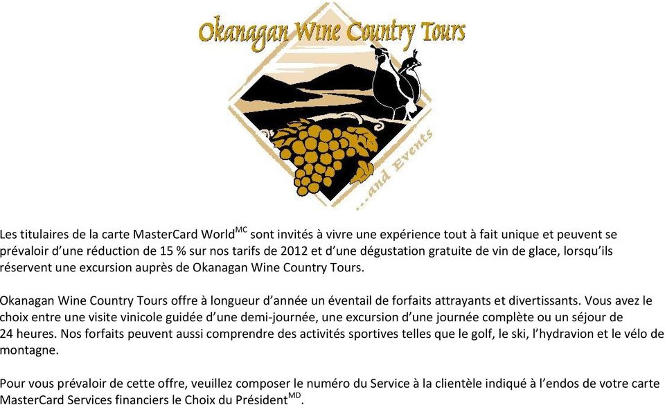 Okanagan Wine Country Tours offre à longueur d année un éventail de forfaits attrayants et divertissants.