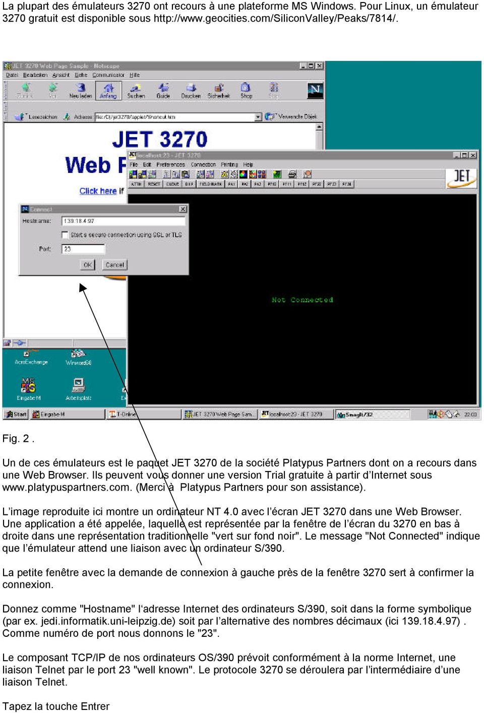 platypuspartners.com. (Merci à Platypus Partners pour son assistance). L image reproduite ici montre un ordinateur NT 4.0 avec l écran JET 3270 dans une Web Browser.