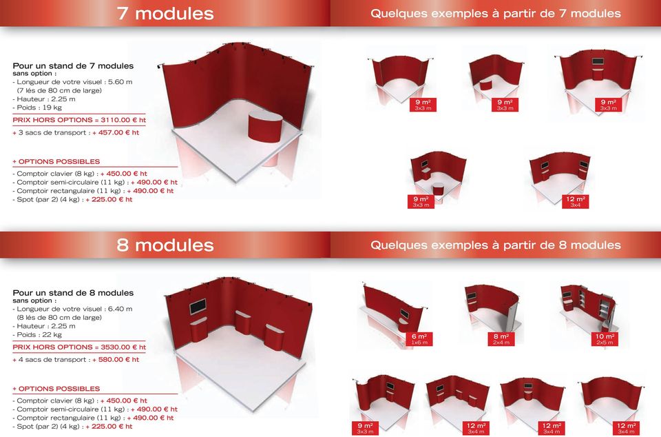00 ht 3x4 8 modules Quelques exemples à partir de 8 modules Pour un stand de 8 modules - Longueur de votre visuel : 6.