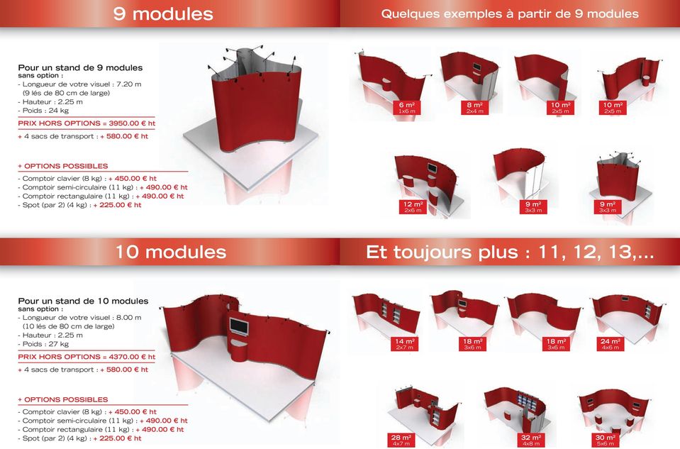 00 ht 2x6 m 10 modules Et toujours plus : 11, 12, 13,... Pour un stand de 10 modules - Longueur de votre visuel : 8.