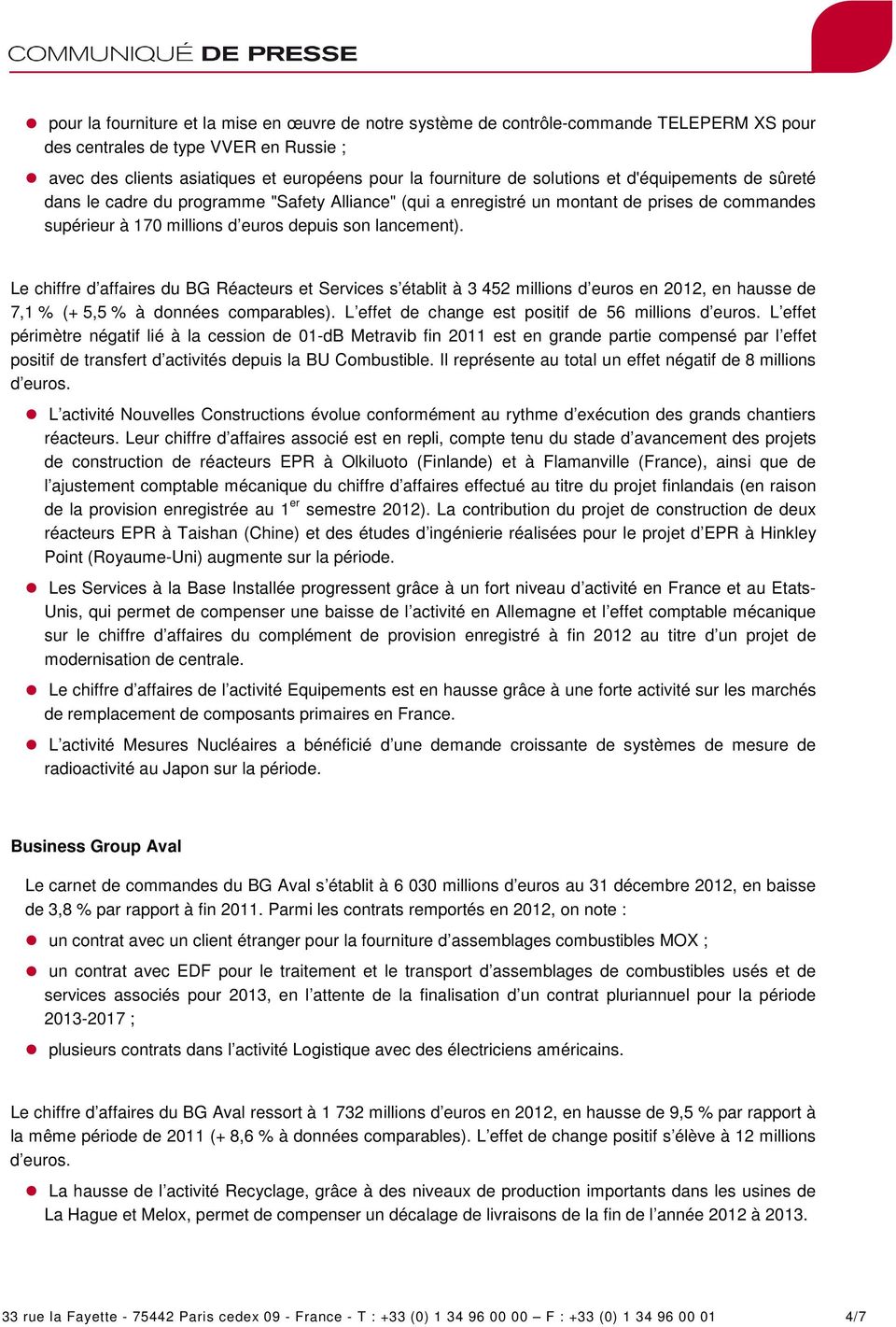 Le chiffre d affaires du BG Réacteurs et Services s établit à 3 452 millions d euros en 2012, en hausse de 7,1 % (+ 5,5 % à données comparables). L effet de change est positif de 56 millions d euros.
