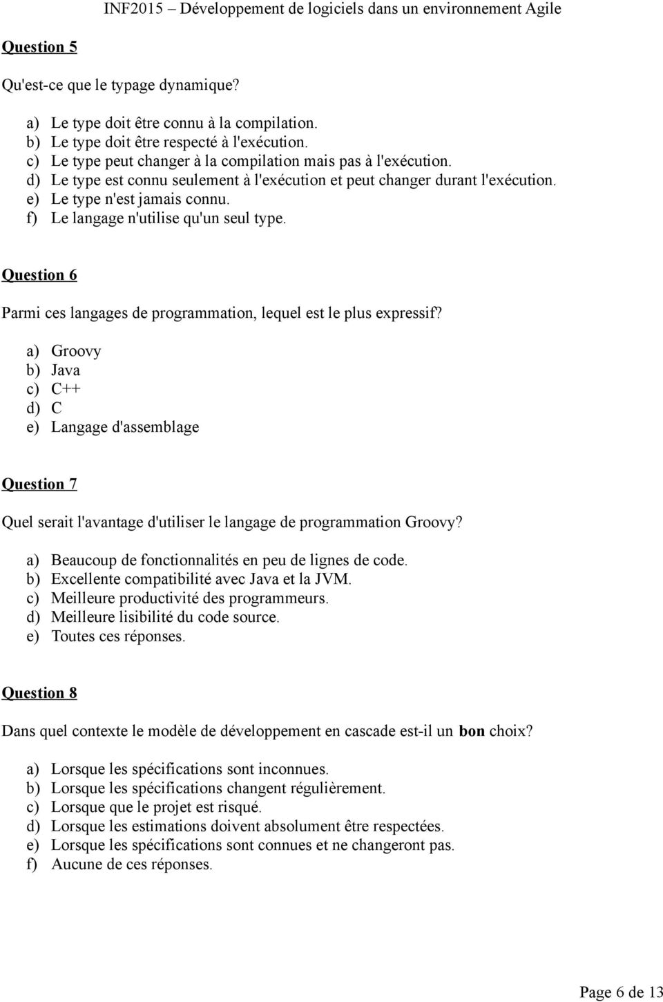 Question 6 Parmi ces langages de programmation, lequel est le plus expressif?