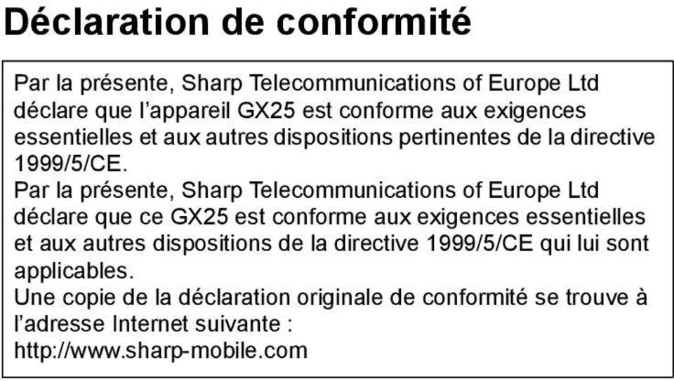 Par la présente, Sharp Telecommunications of Europe Ltd déclare que ce GX25 est conforme aux exigences essentielles et aux autres