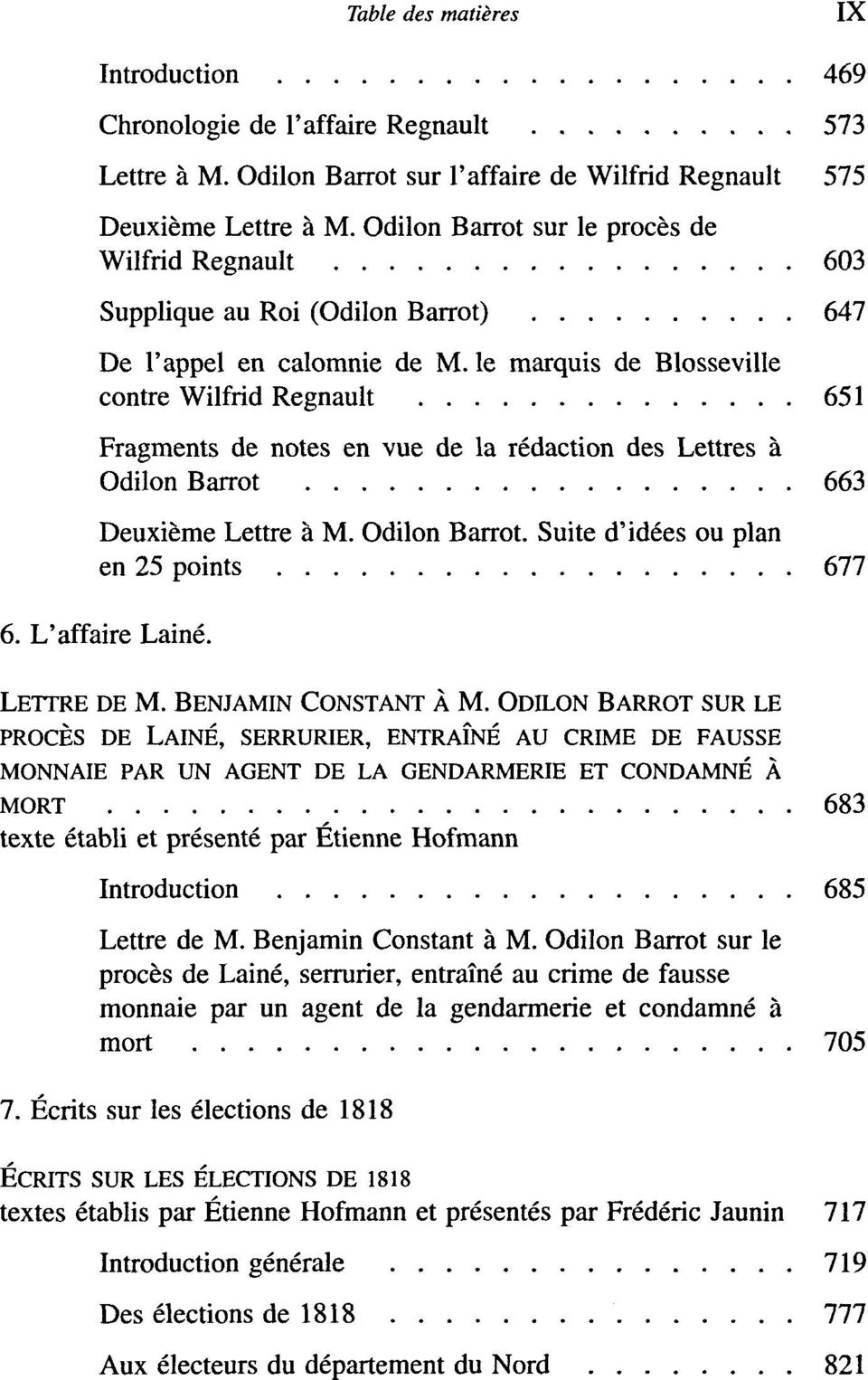 le marquis de Blosseville contre Wilfrid Regnault 651 Fragments de notes en vue de la rédaction des Lettres à Odilon Barrot 663 Deuxième Lettre à M. Odilon Barrot. Suite d'idées ou plan en 25 points 677 6.