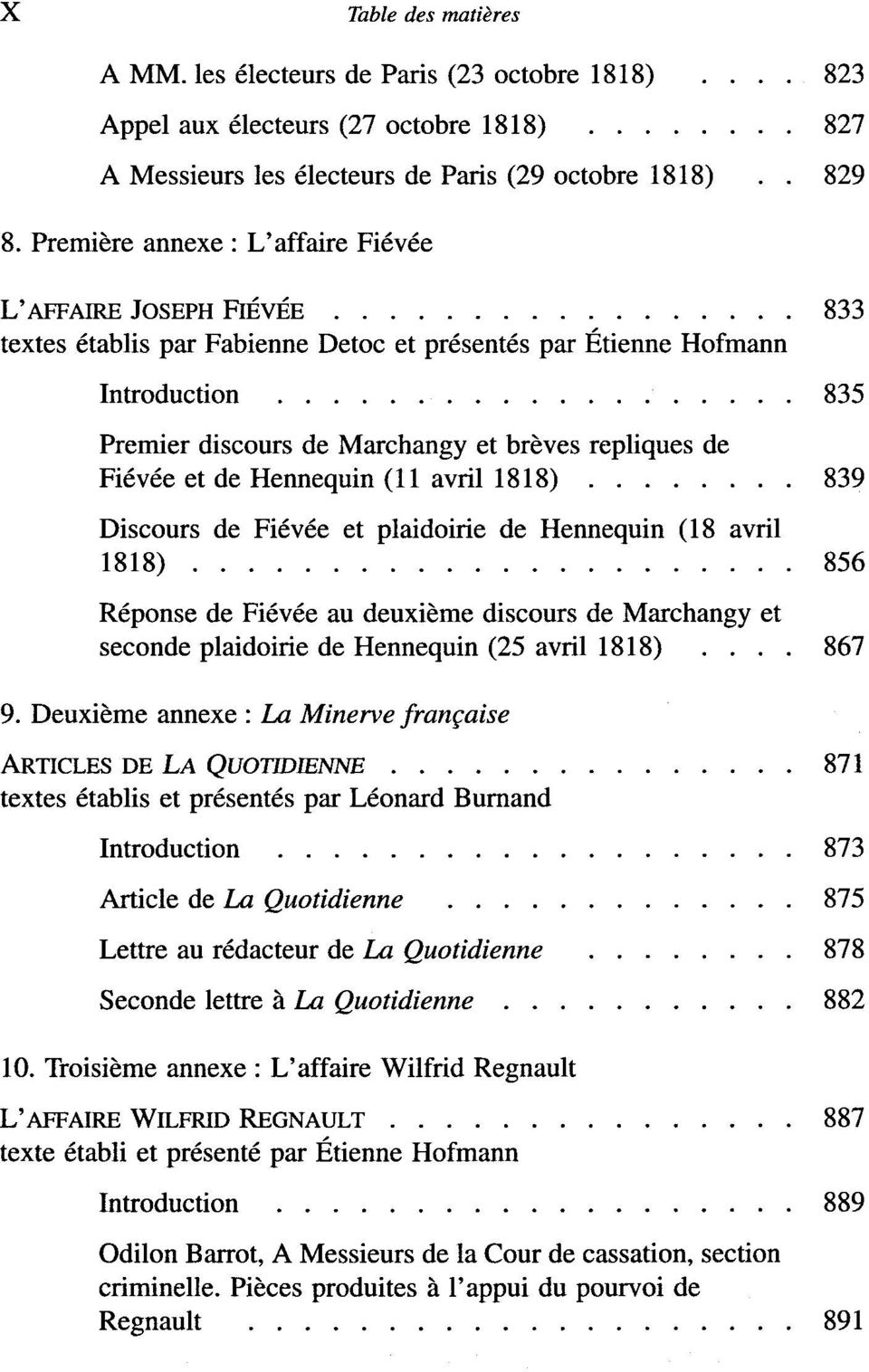 Fiévée et de Hennequin (11 avril 1818) 839 Discours de Fiévée et plaidoirie de Hennequin (18 avril 1818) 856 Réponse de Fiévée au deuxième discours de Marchangy et seconde plaidoirie de Hennequin (25