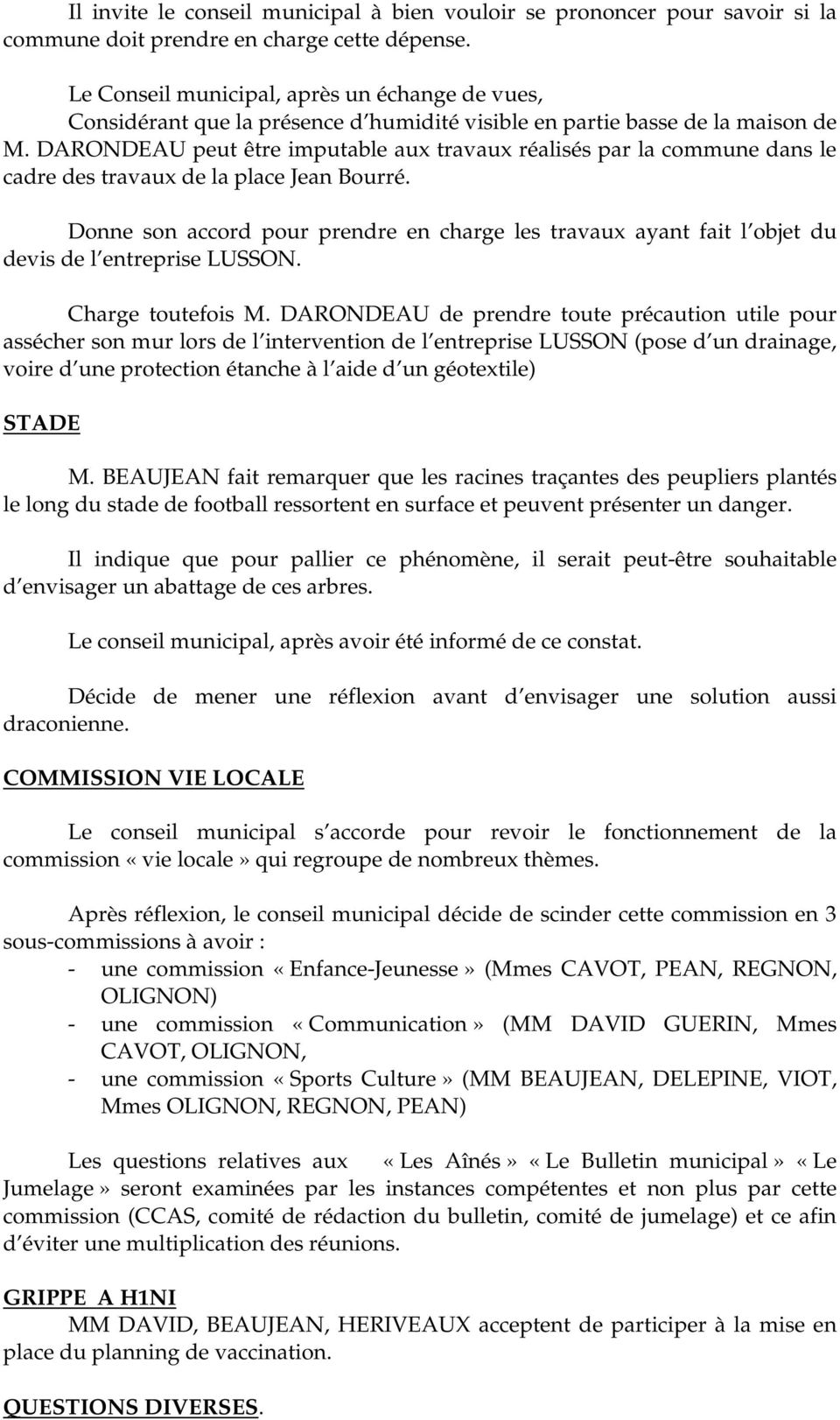 DARONDEAU peut être imputable aux travaux réalisés par la commune dans le cadre des travaux de la place Jean Bourré.