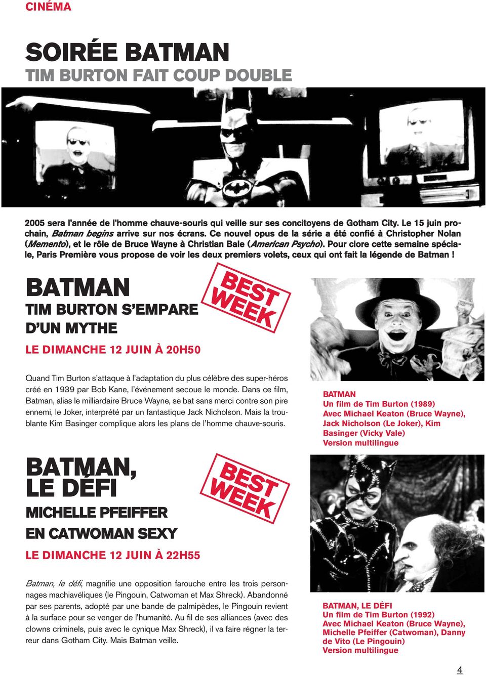 Pour clore cette semaine spéciale, Paris Première vous propose de voir les deux premiers volets, ceux qui ont fait la légende de Batman!
