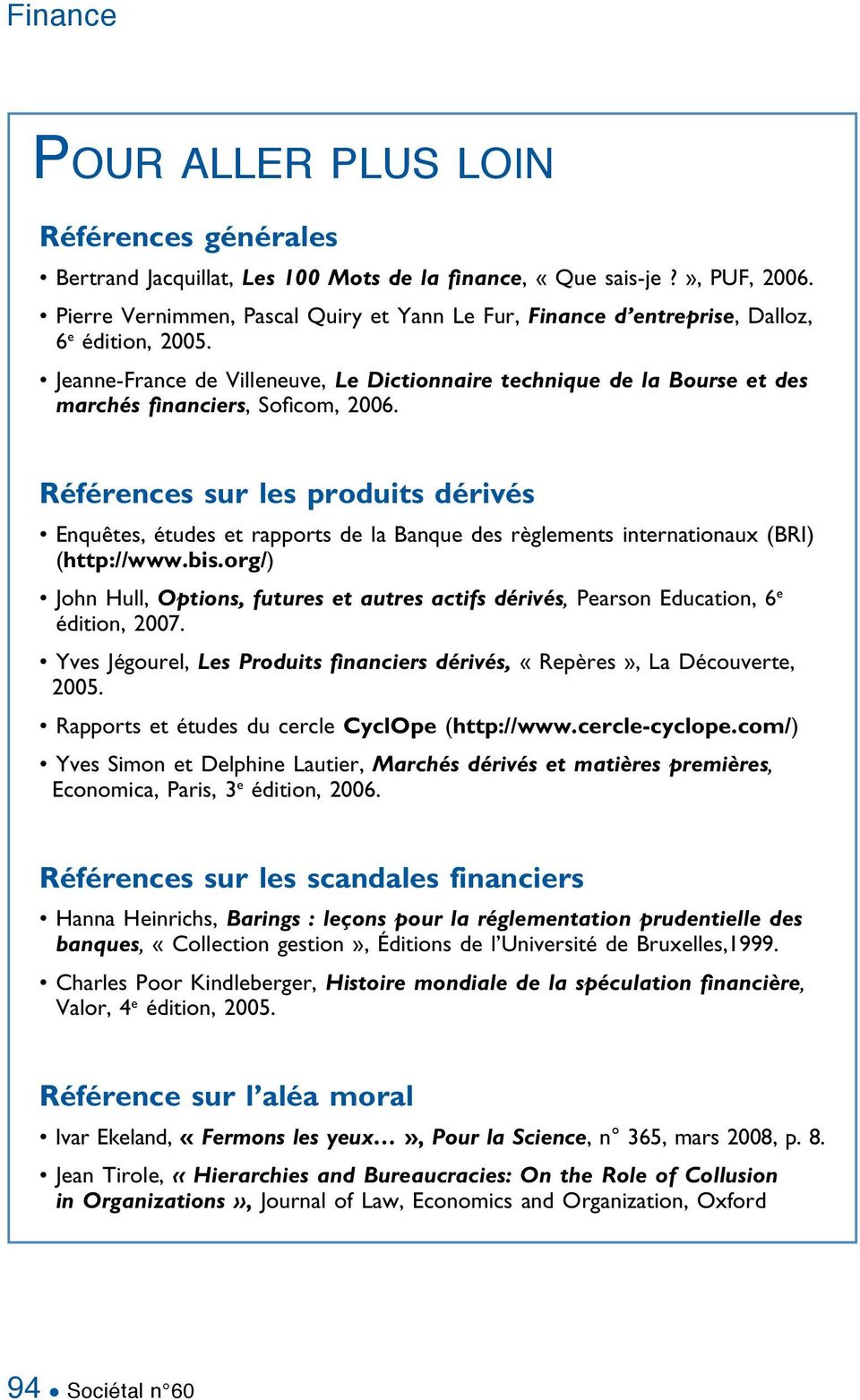 Jeanne-France de Villeneuve, Le Dictionnaire technique de la Bourse et des marchés financiers, Soficom, 2006.