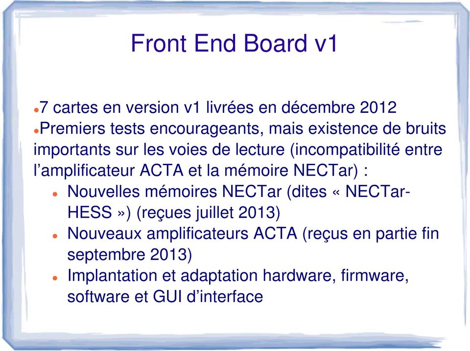 Nouvelles mémoires NECTar (dites «NECTar- HESS») (reçues juillet 2013) Nouveaux amplificateurs ACTA