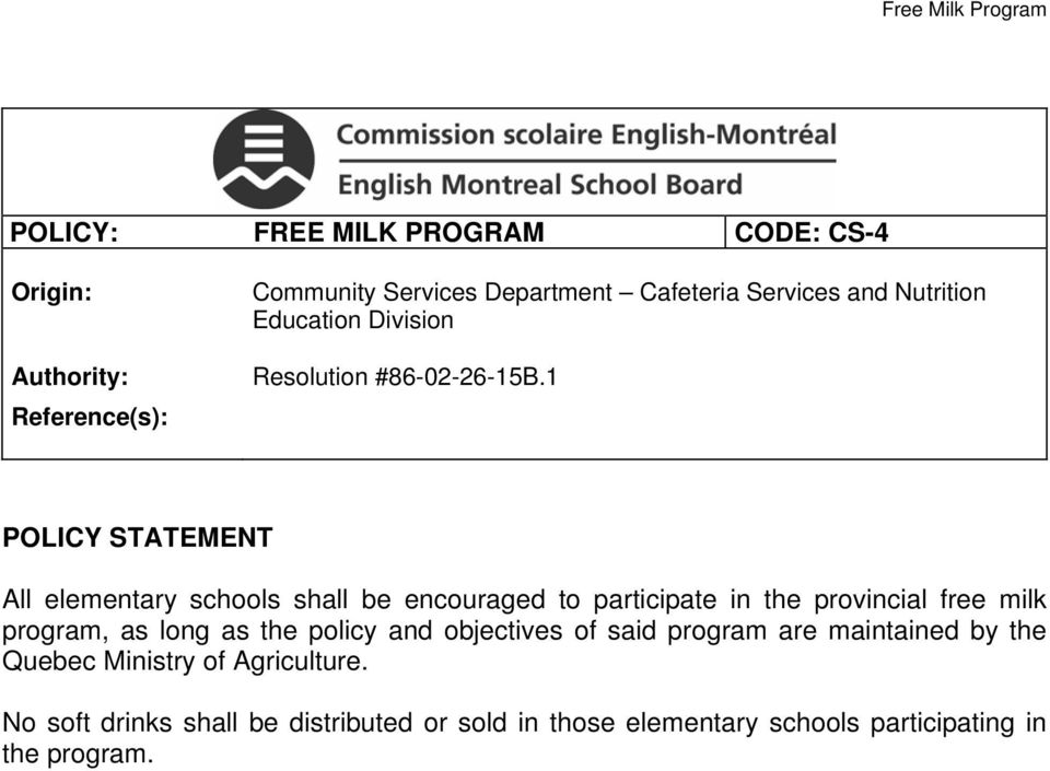 1 POLICY STATEMENT All elementary schools shall be encouraged to participate in the provincial free milk program, as long as