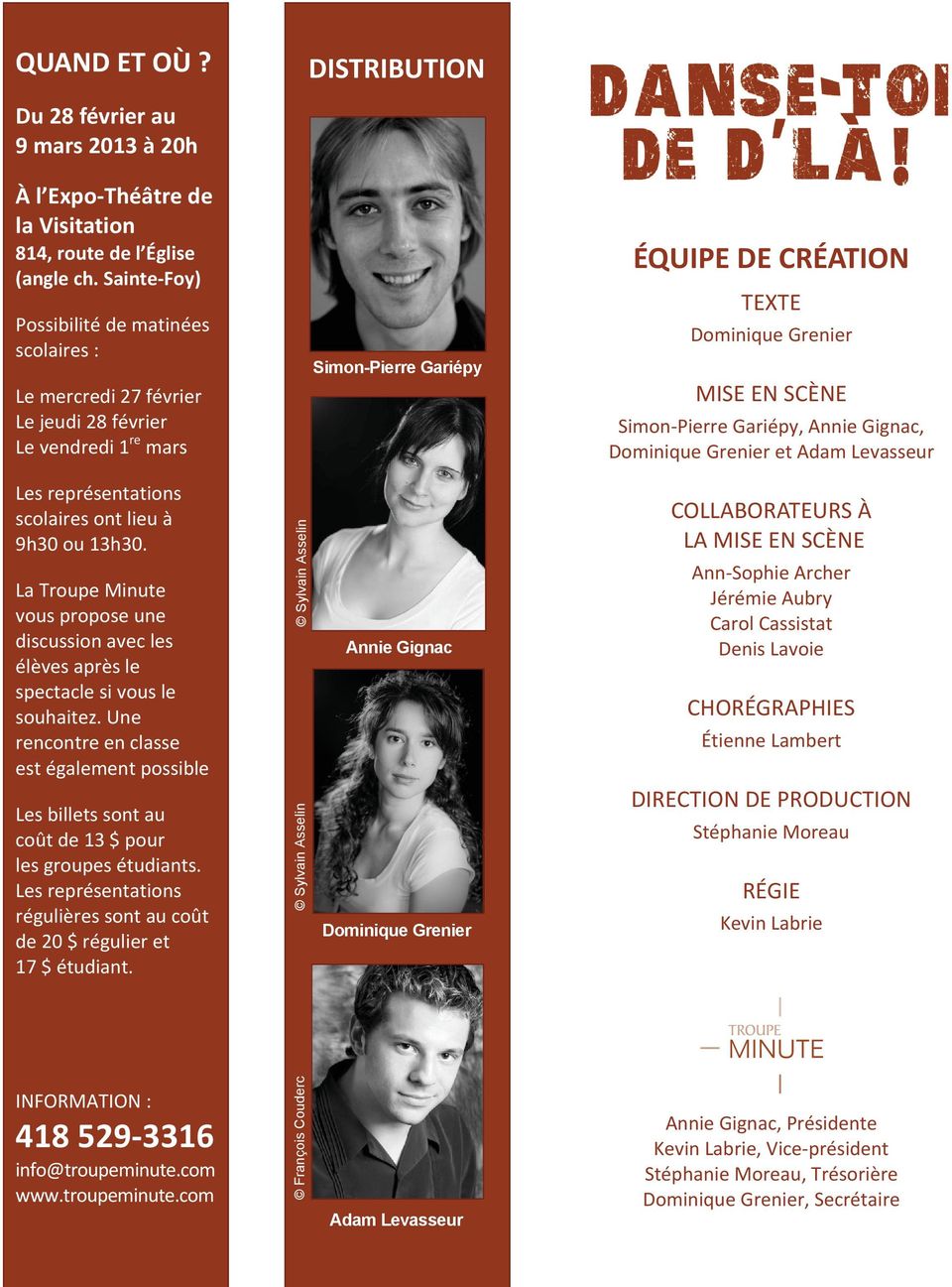Pierre Gariépy, Annie Gignac, Dominique Grenier et Adam Levasseur Les représentations scolaires ont lieu à 9h30 ou 13h30.