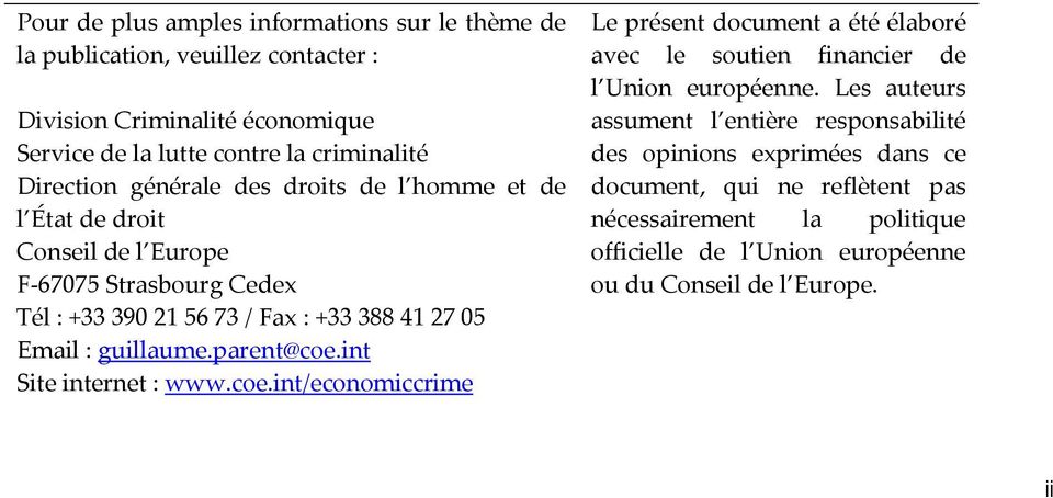 guillaume.parent@coe.int Site internet : www.coe.int/economiccrime Le présent document a été élaboré avec le soutien financier de l Union européenne.