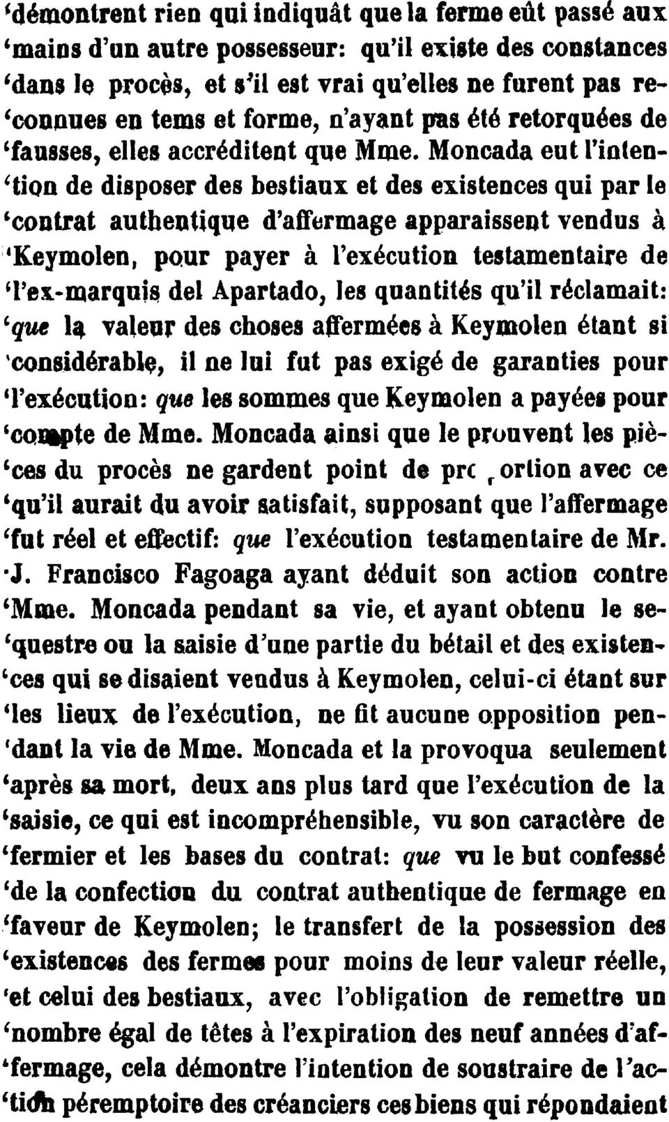 Moncada eut l'intention de disposerdes bestiaux et des existences qui par le 'contrat authentique d'affermageapparaissentvendus à 'Keymolen, pour 'l'ex-marquisdel payer à l'exécution testamentaire de