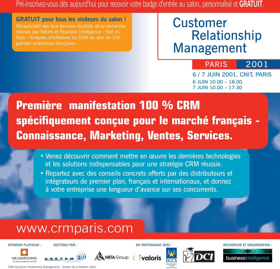 Customer Relationship Management PARIS 2001 6 / 7 JUIN 2001, CNIT, PARIS 6 JUIN 10.00 18.00 7 JUIN 10.00 17.