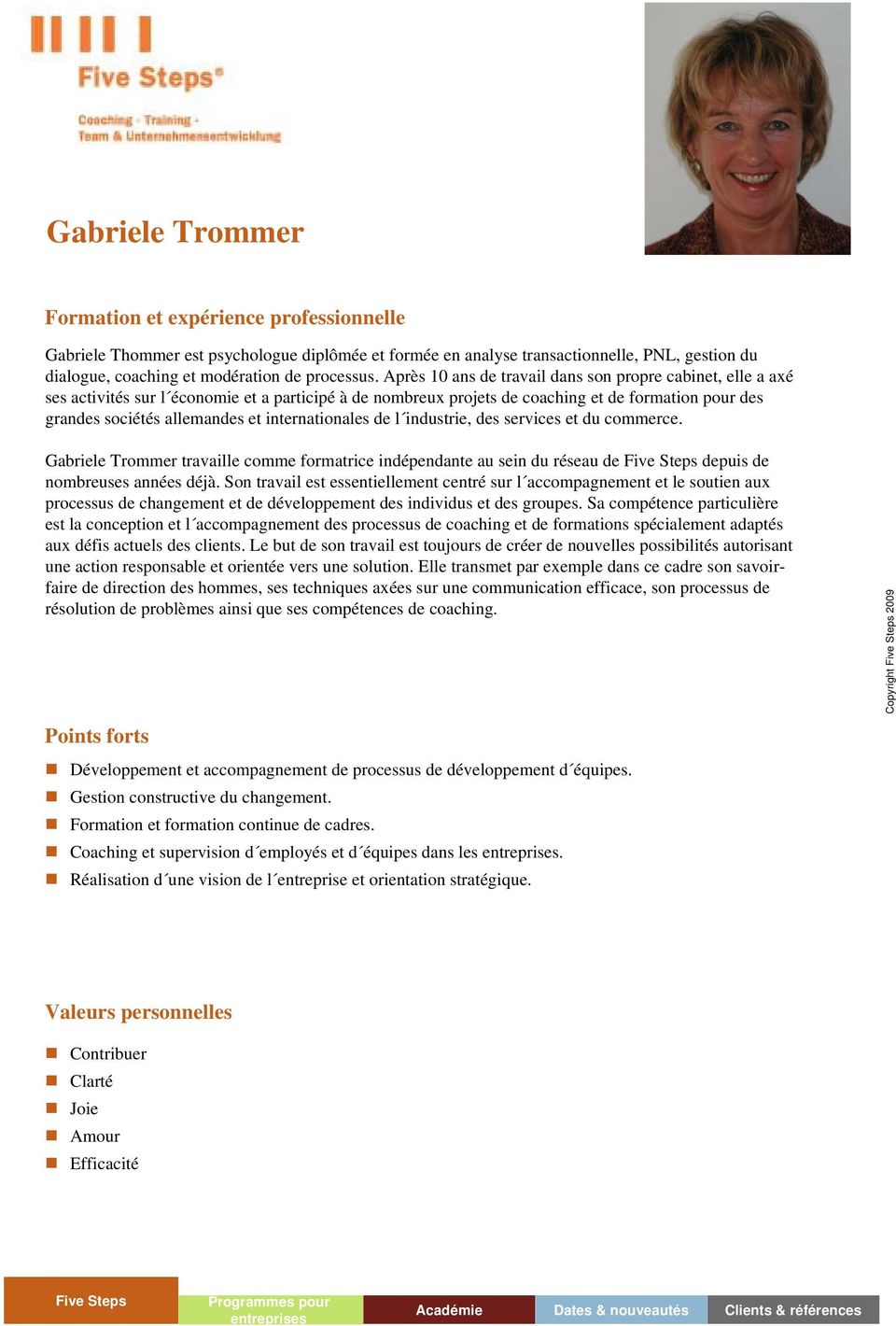 internationales de l industrie, des services et du commerce. Gabriele Trommer travaille comme formatrice indépendante au sein du réseau de depuis de nombreuses années déjà.