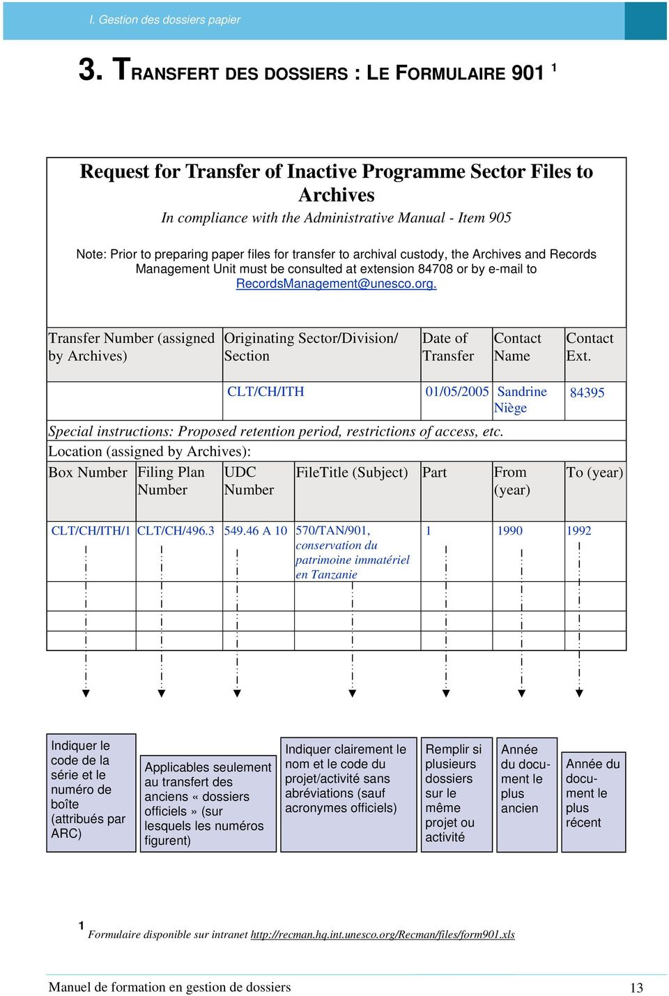 files for transfer to archival custody, the Archives and Records Management Unit must be consulted at extension 84708 or by e-mail to RecordsManagement@unesco.org.