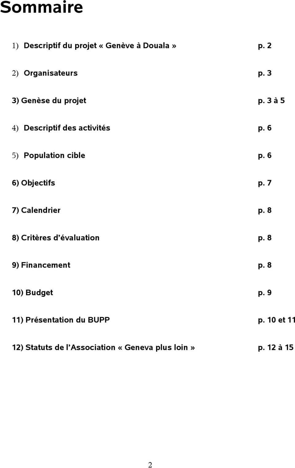 6 6) Objectifs p. 7 7) Calendrier p. 8 8) Critères d évaluation p. 8 9) Financement p.