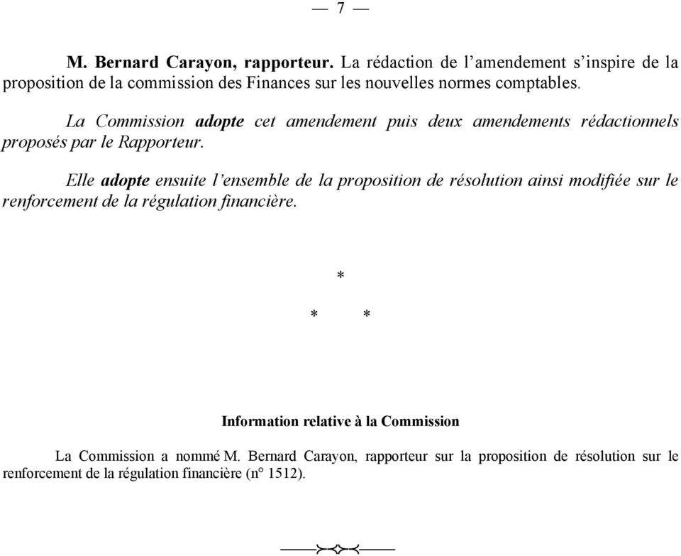 La Commission adopte cet amendement puis deux amendements rédactionnels proposés par le Rapporteur.
