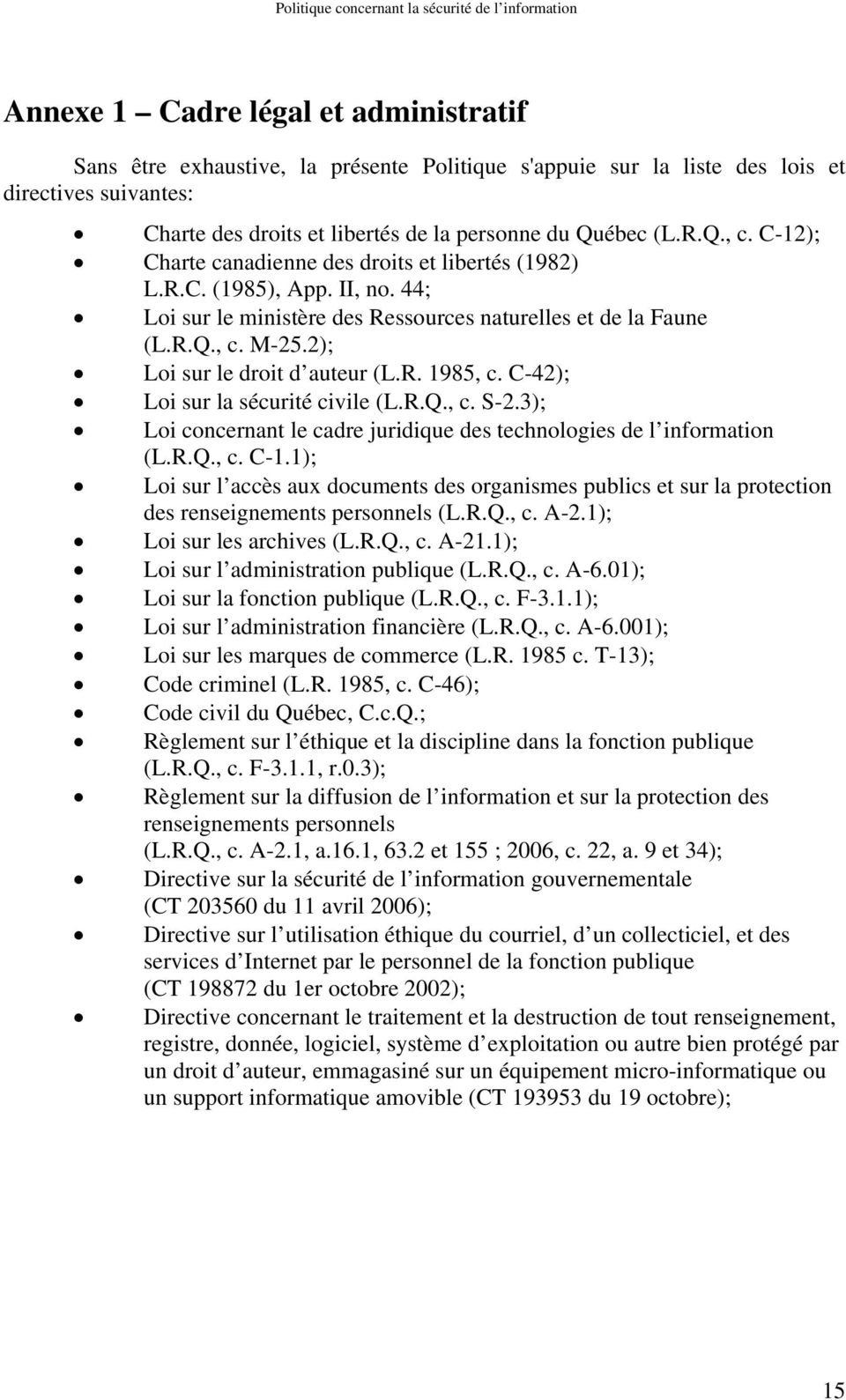 R. 1985, c. C-42); Loi sur la sécurité civile (L.R.Q., c. S-2.3); Loi concernant le cadre juridique des technologies de l information (L.R.Q., c. C-1.